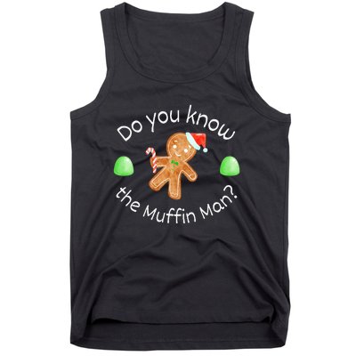 Merry Christmas Gingerbread Do You Know The Muffin Man Tank Top