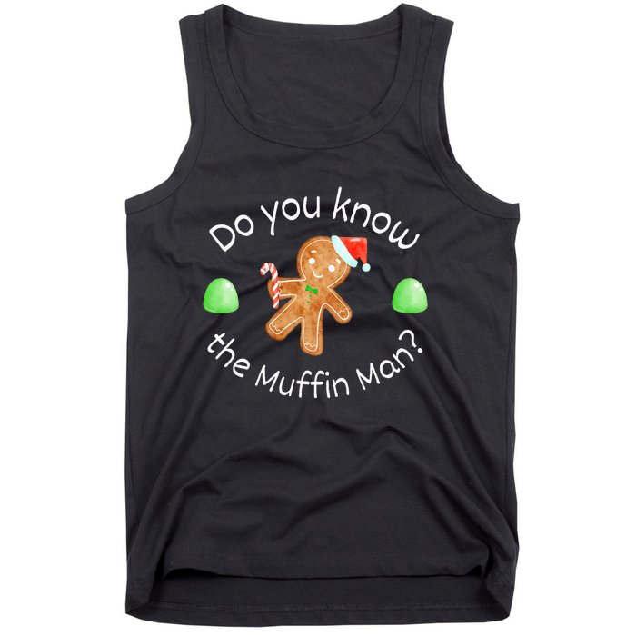 Merry Christmas Gingerbread Do You Know The Muffin Man Tank Top