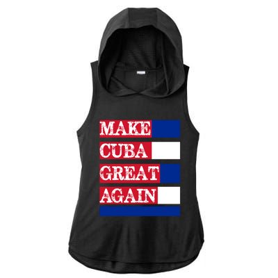 Make Cuba Great Again Cuban Flag Gift Ladies PosiCharge Tri-Blend Wicking Draft Hoodie Tank