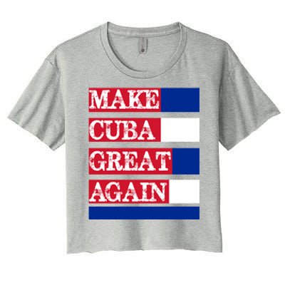 Make Cuba Great Again Cuban Flag Gift Women's Crop Top Tee