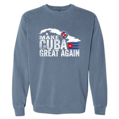 Make Cuba Great Again Free Sos Cuba Cuban Flag Funny Gift Garment-Dyed Sweatshirt