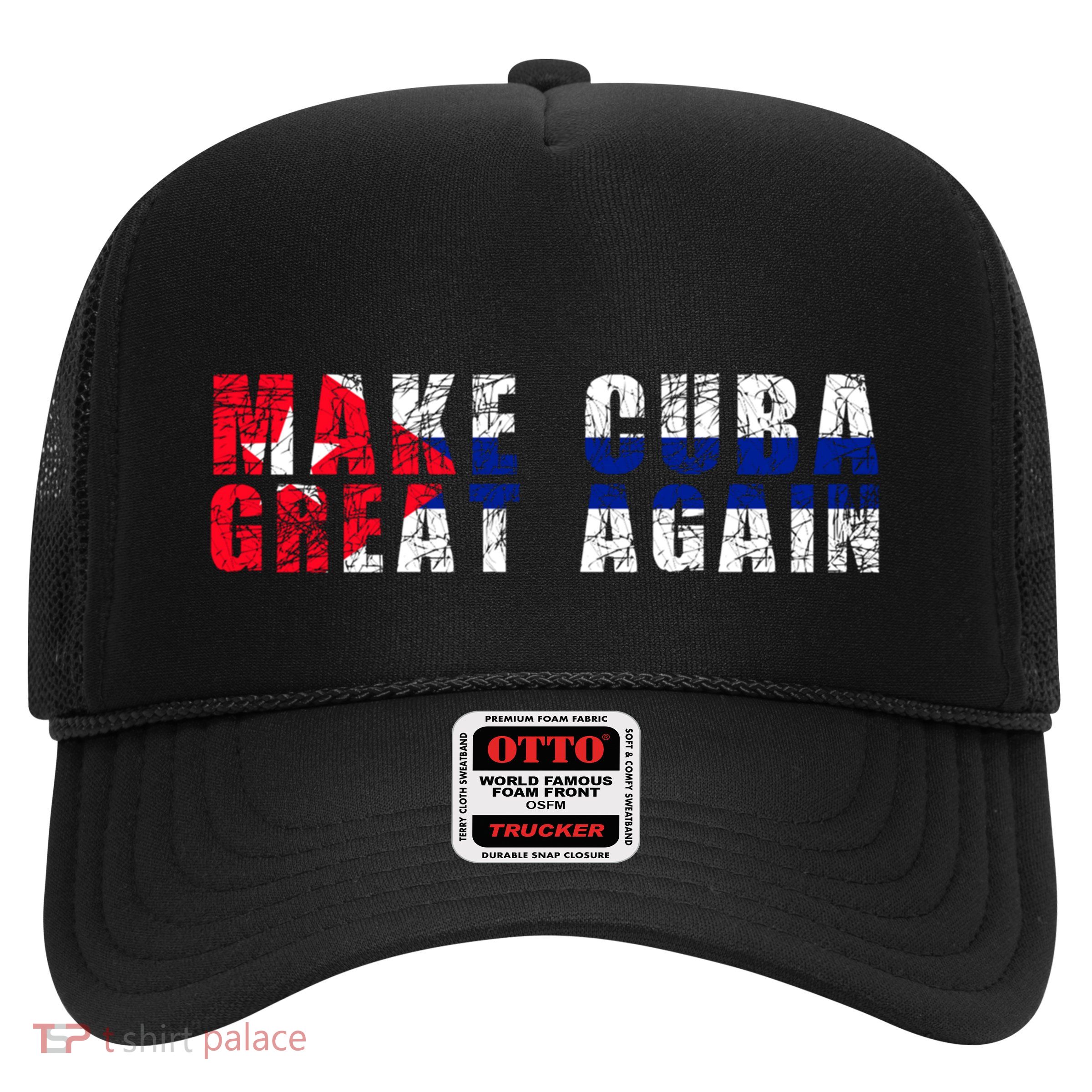 Make Cuba Great Again Cute Gift Cuban Flag Gift Trucker Hat