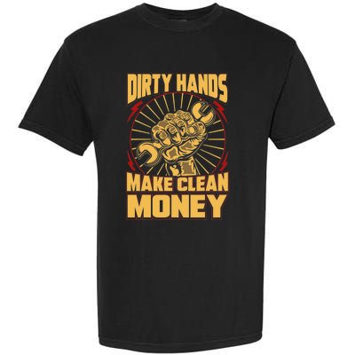 Mechanic Car Guy Dirty Hands Make Clean Money Garment-Dyed Heavyweight T-Shirt