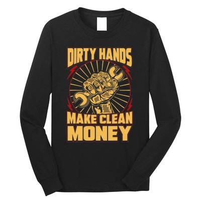 Mechanic Car Guy Dirty Hands Make Clean Money Long Sleeve Shirt