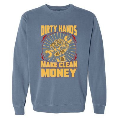 Mechanic Car Guy Dirty Hands Make Clean Money Garment-Dyed Sweatshirt