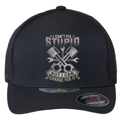 Mechanic Car Guy I Cant Fix Stupid But I Can Charge For It Flexfit Unipanel Trucker Cap