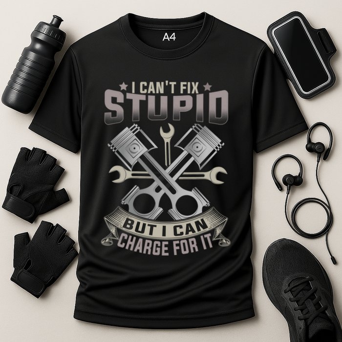 Mechanic Car Guy I Cant Fix Stupid But I Can Charge For It Performance Shirt