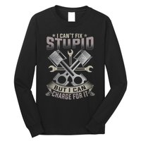 Mechanic Car Guy I Cant Fix Stupid But I Can Charge For It Long Sleeve Shirt