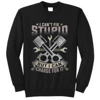 Mechanic Car Guy I Cant Fix Stupid But I Can Charge For It Sweatshirt