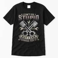 Mechanic Car Guy I Cant Fix Stupid But I Can Charge For It Tall T-Shirt