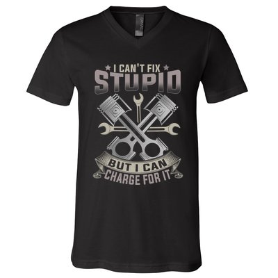 Mechanic Car Guy I Cant Fix Stupid But I Can Charge For It V-Neck T-Shirt