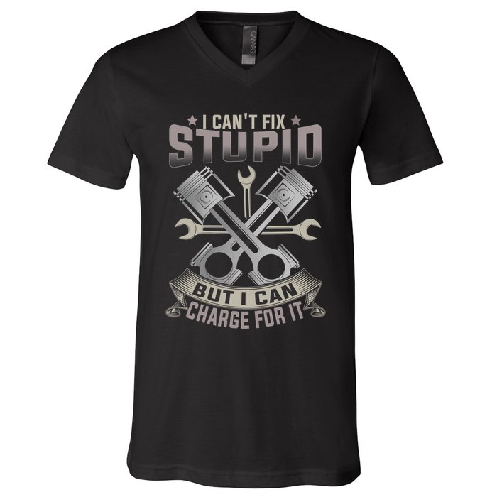 Mechanic Car Guy I Cant Fix Stupid But I Can Charge For It V-Neck T-Shirt