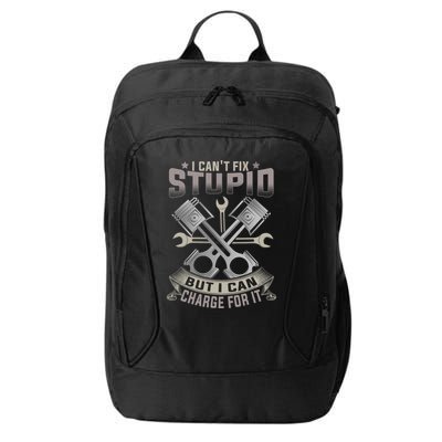 Mechanic Car Guy I Cant Fix Stupid But I Can Charge For It City Backpack