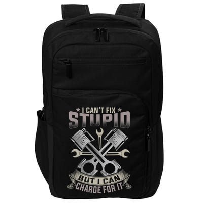 Mechanic Car Guy I Cant Fix Stupid But I Can Charge For It Impact Tech Backpack