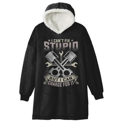 Mechanic Car Guy I Cant Fix Stupid But I Can Charge For It Hooded Wearable Blanket