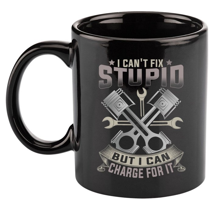 Mechanic Car Guy I Cant Fix Stupid But I Can Charge For It 11oz C Handle Ceramic Mug