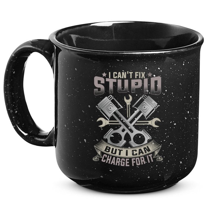 Mechanic Car Guy I Cant Fix Stupid But I Can Charge For It 15oz Campfire Ceramic Mug