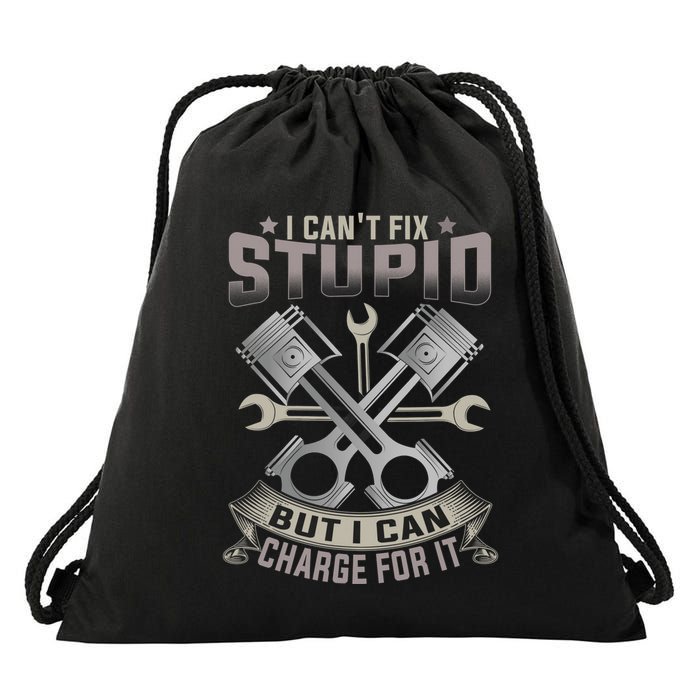 Mechanic Car Guy I Cant Fix Stupid But I Can Charge For It Drawstring Bag