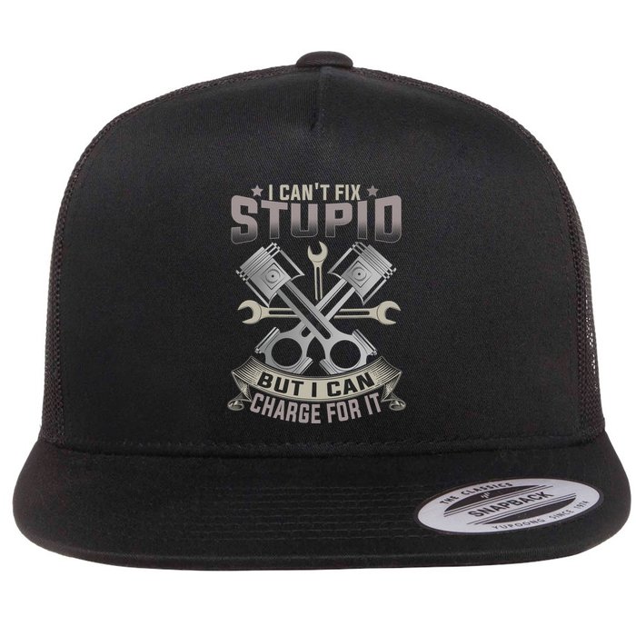 Mechanic Car Guy I Cant Fix Stupid But I Can Charge For It Flatbill Hat