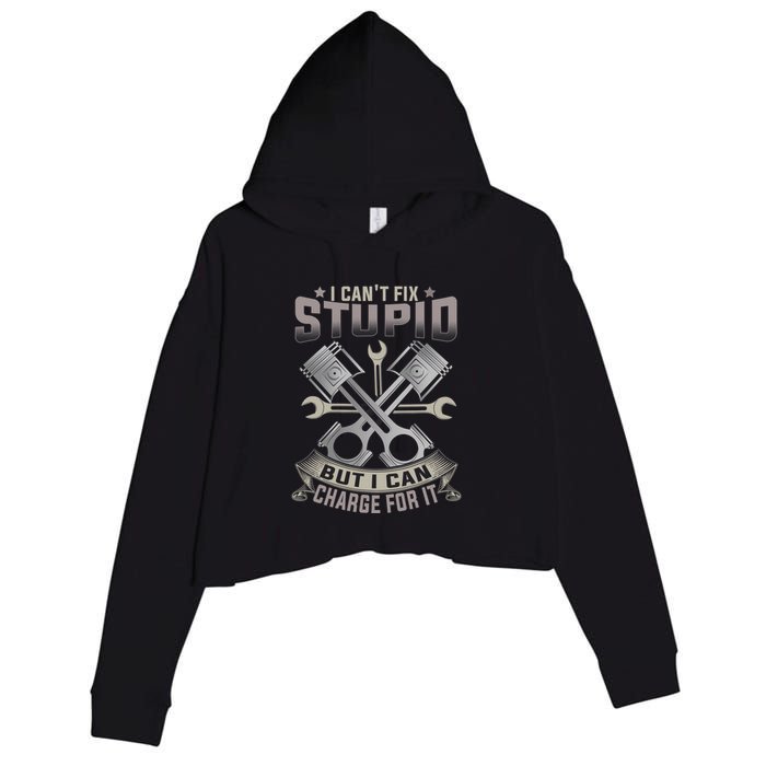 Mechanic Car Guy I Cant Fix Stupid But I Can Charge For It Crop Fleece Hoodie