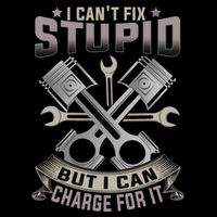 Mechanic Car Guy I Cant Fix Stupid But I Can Charge For It Poster