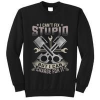 Mechanic Car Guy I Cant Fix Stupid But I Can Charge For It Tall Sweatshirt