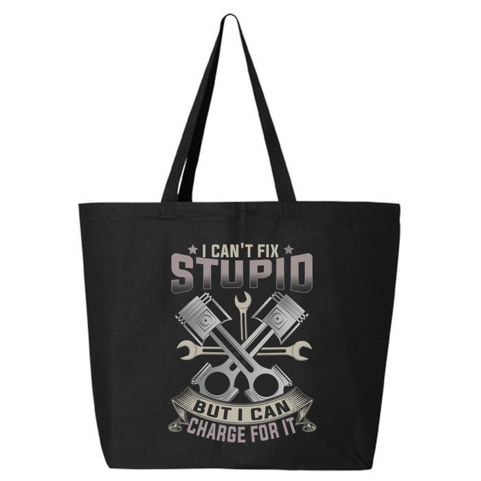 Mechanic Car Guy I Cant Fix Stupid But I Can Charge For It 25L Jumbo Tote