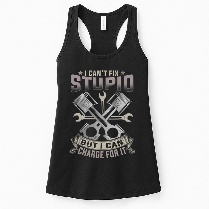 Mechanic Car Guy I Cant Fix Stupid But I Can Charge For It Womens Tank Top