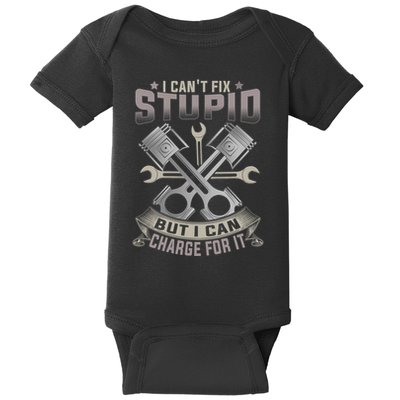 Mechanic Car Guy I Cant Fix Stupid But I Can Charge For It Baby Bodysuit