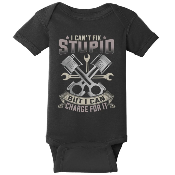 Mechanic Car Guy I Cant Fix Stupid But I Can Charge For It Baby Bodysuit