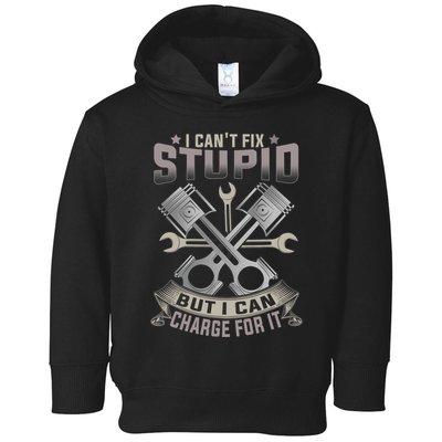 Mechanic Car Guy I Cant Fix Stupid But I Can Charge For It Toddler Hoodie