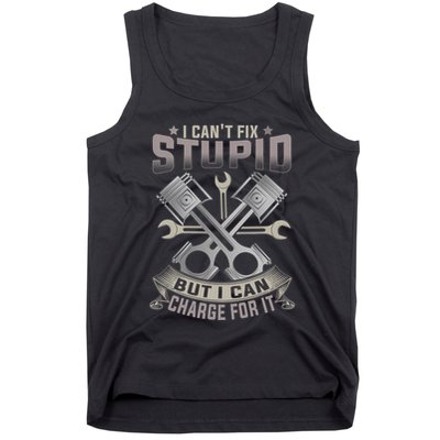 Mechanic Car Guy I Cant Fix Stupid But I Can Charge For It Tank Top