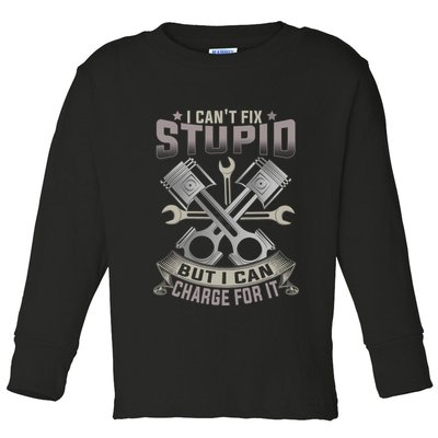 Mechanic Car Guy I Cant Fix Stupid But I Can Charge For It Toddler Long Sleeve Shirt