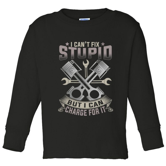 Mechanic Car Guy I Cant Fix Stupid But I Can Charge For It Toddler Long Sleeve Shirt