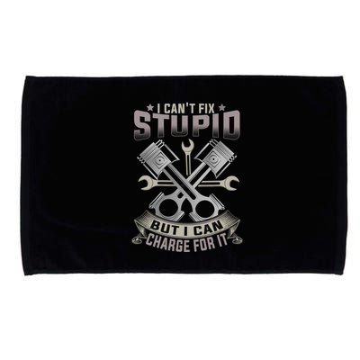 Mechanic Car Guy I Cant Fix Stupid But I Can Charge For It Microfiber Hand Towel