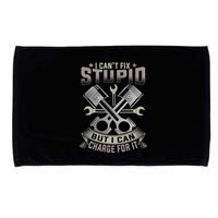 Mechanic Car Guy I Cant Fix Stupid But I Can Charge For It Microfiber Hand Towel
