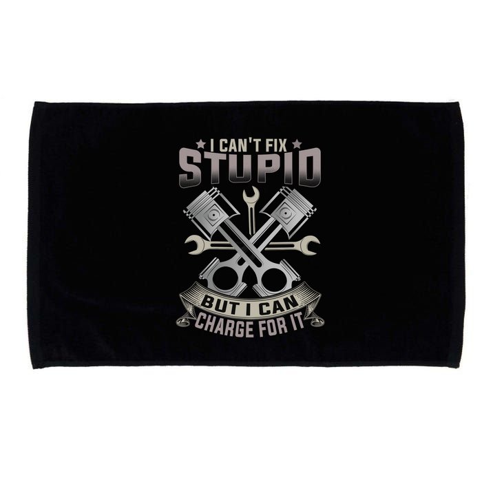 Mechanic Car Guy I Cant Fix Stupid But I Can Charge For It Microfiber Hand Towel