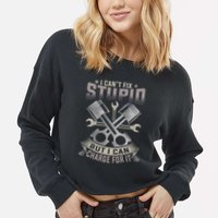 Mechanic Car Guy I Cant Fix Stupid But I Can Charge For It Cropped Pullover Crew