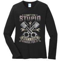 Mechanic Car Guy I Cant Fix Stupid But I Can Charge For It Ladies Long Sleeve Shirt