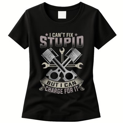 Mechanic Car Guy I Cant Fix Stupid But I Can Charge For It Womens T-Shirt