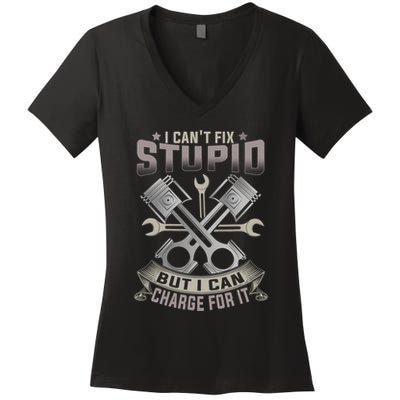 Mechanic Car Guy I Cant Fix Stupid But I Can Charge For It Women's V-Neck T-Shirt