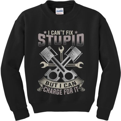 Mechanic Car Guy I Cant Fix Stupid But I Can Charge For It Kids Sweatshirt