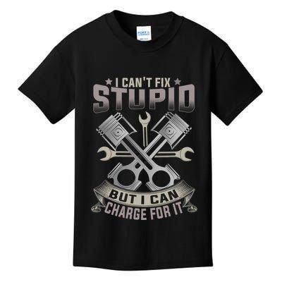 Mechanic Car Guy I Cant Fix Stupid But I Can Charge For It Kids T-Shirt