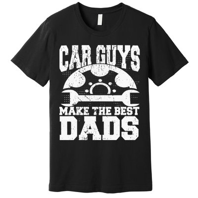 Mechanic Car Guys Make The Best Dads Fathers Day Premium T-Shirt