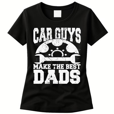 Mechanic Car Guys Make The Best Dads Fathers Day Womens T-Shirt