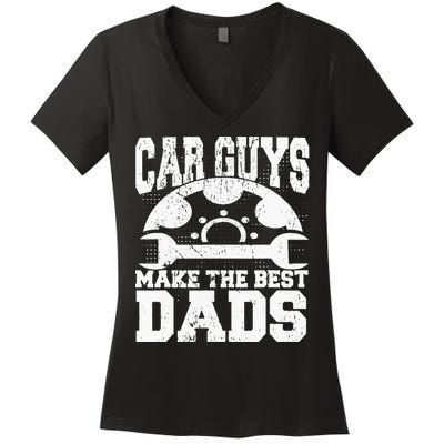 Mechanic Car Guys Make The Best Dads Fathers Day Women's V-Neck T-Shirt