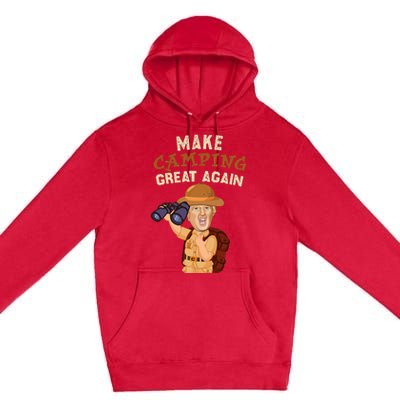 Make Camping Great Again Trump President Camper Funny Gift Premium Pullover Hoodie