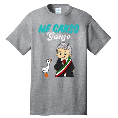 Me Canso Ganso Baby Amlo Cute Lopez Obrador Mexico Tall T-Shirt