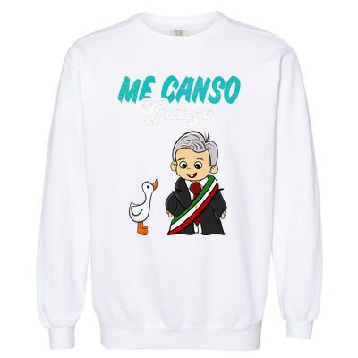 Me Canso Ganso Baby Amlo Cute Lopez Obrador Mexico Garment-Dyed Sweatshirt