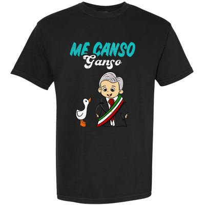 Me Canso Ganso Baby Amlo Cute Lopez Obrador Mexico Garment-Dyed Heavyweight T-Shirt